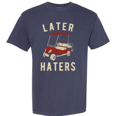 Later Haters Golf Cart Funny Vintage Garment-Dyed Heavyweight T-Shirt