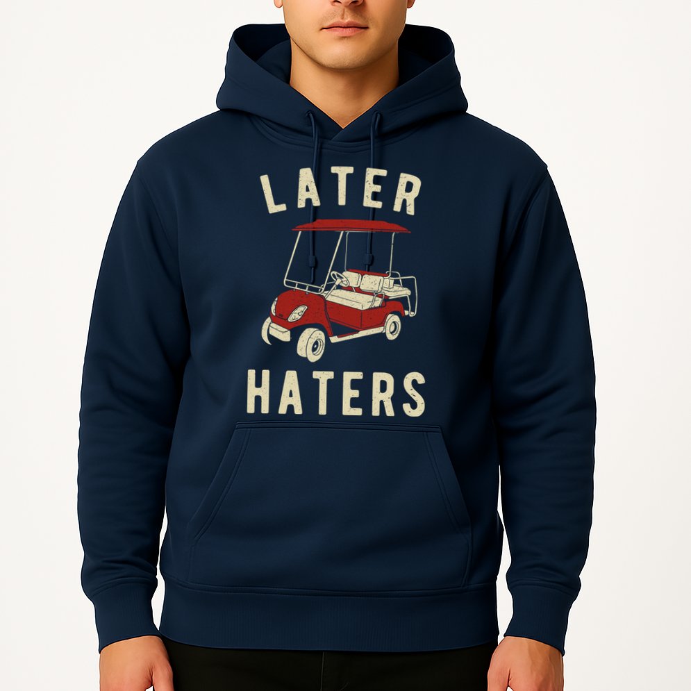 Later Haters Golf Cart Funny Vintage Hoodie