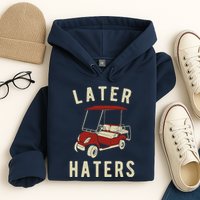 Later Haters Golf Cart Funny Vintage Hoodie
