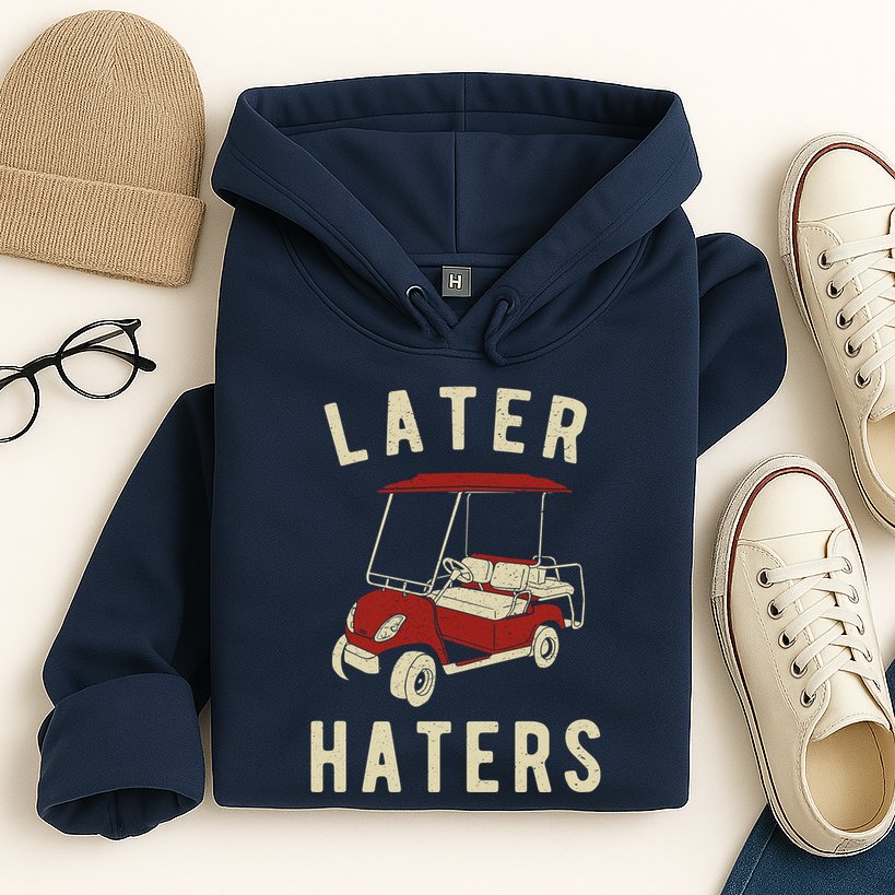 Later Haters Golf Cart Funny Vintage Hoodie