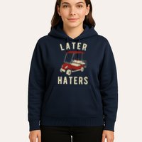 Later Haters Golf Cart Funny Vintage Hoodie