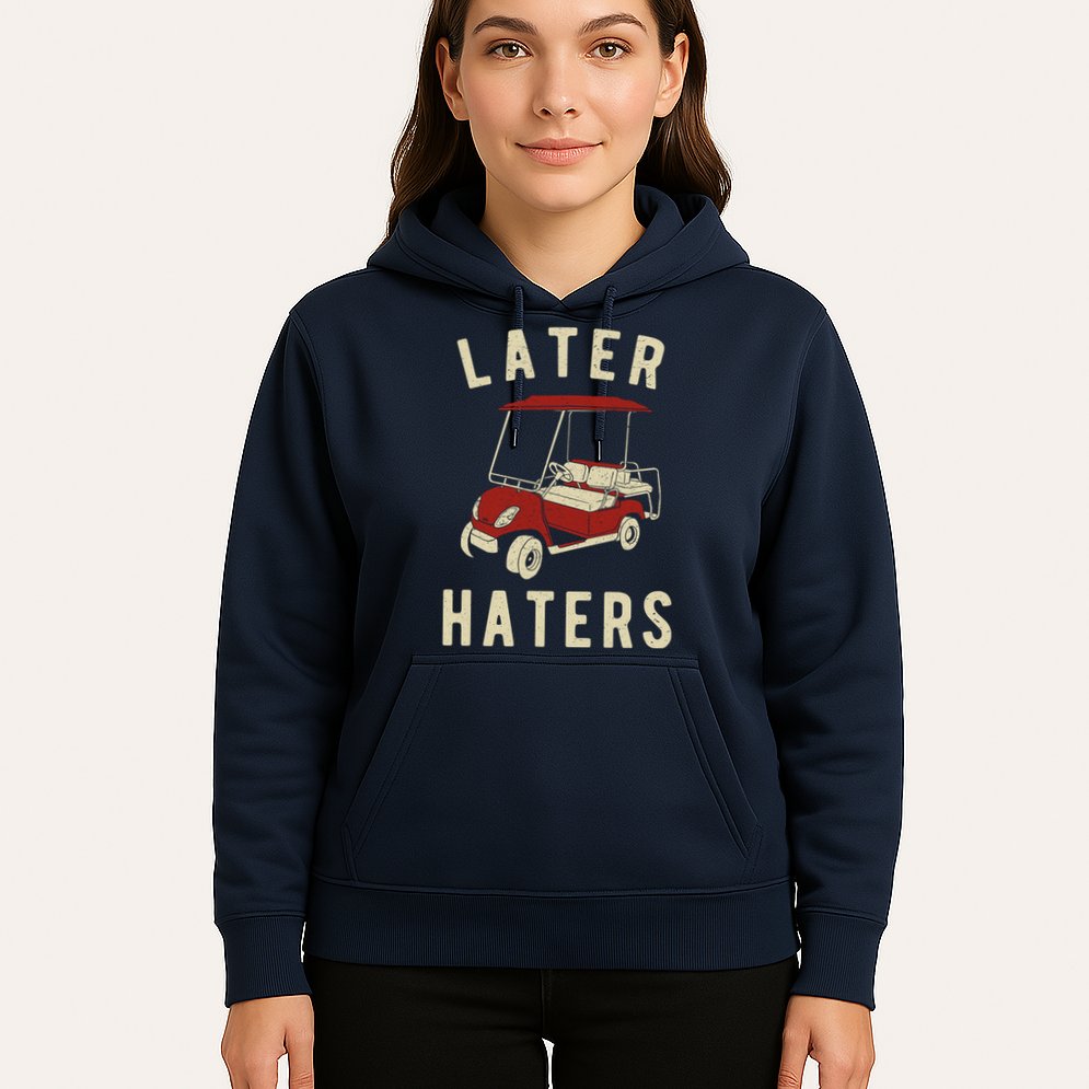 Later Haters Golf Cart Funny Vintage Hoodie