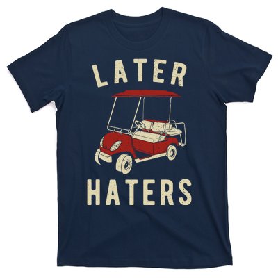 Later Haters Golf Cart Funny Vintage T-Shirt