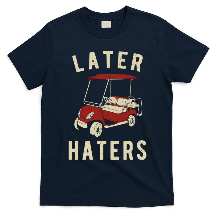 Later Haters Golf Cart Funny Vintage T-Shirt