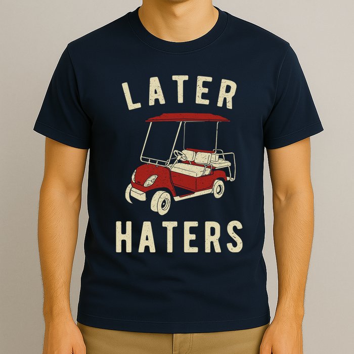 Later Haters Golf Cart Funny Vintage T-Shirt