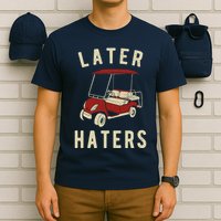 Later Haters Golf Cart Funny Vintage T-Shirt