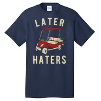 Later Haters Golf Cart Funny Vintage Tall T-Shirt