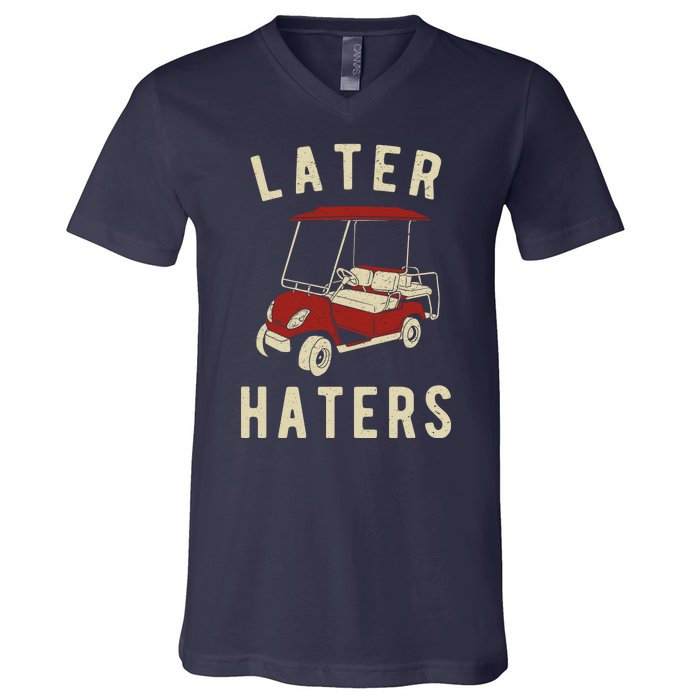 Later Haters Golf Cart Funny Vintage V-Neck T-Shirt