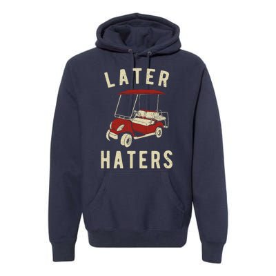 Later Haters Golf Cart Funny Vintage Premium Hoodie