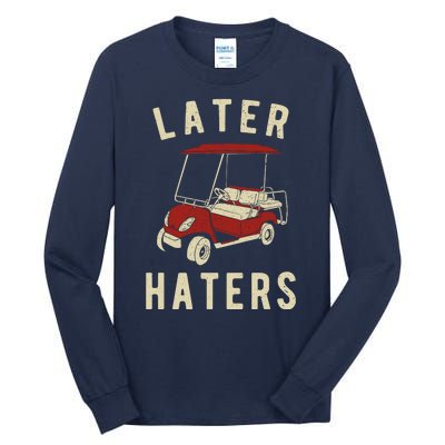 Later Haters Golf Cart Funny Vintage Tall Long Sleeve T-Shirt