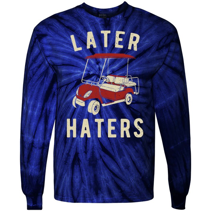 Later Haters Golf Cart Funny Vintage Tie-Dye Long Sleeve Shirt