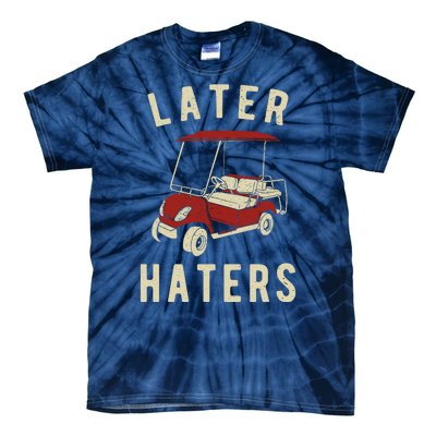 Later Haters Golf Cart Funny Vintage Tie-Dye T-Shirt