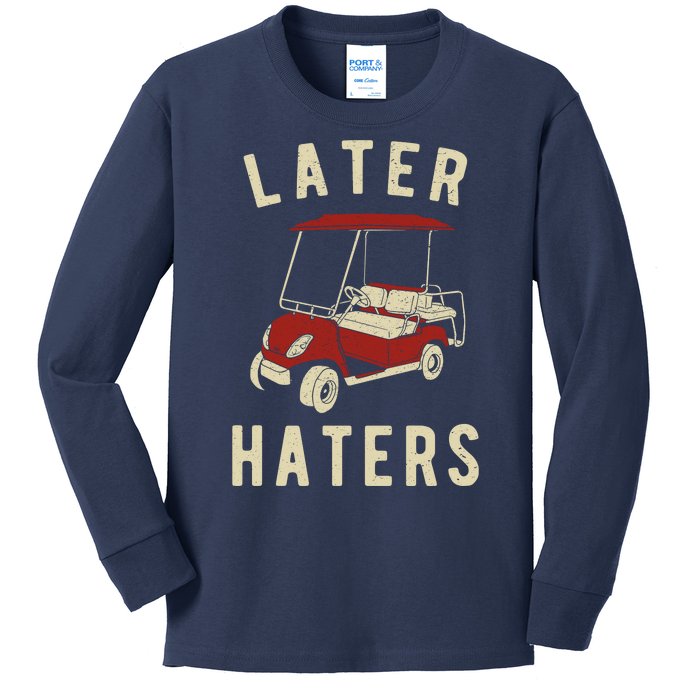 Later Haters Golf Cart Funny Vintage Kids Long Sleeve Shirt