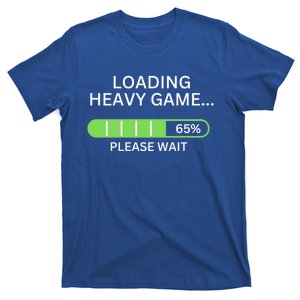 Loading Heavy Game Please Wait Funny Design Gift T-Shirt