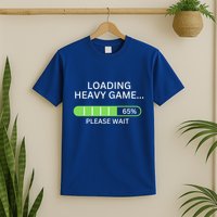 Loading Heavy Game Please Wait Funny Design Gift T-Shirt