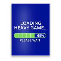Loading Heavy Game Please Wait Funny Design Gift Poster