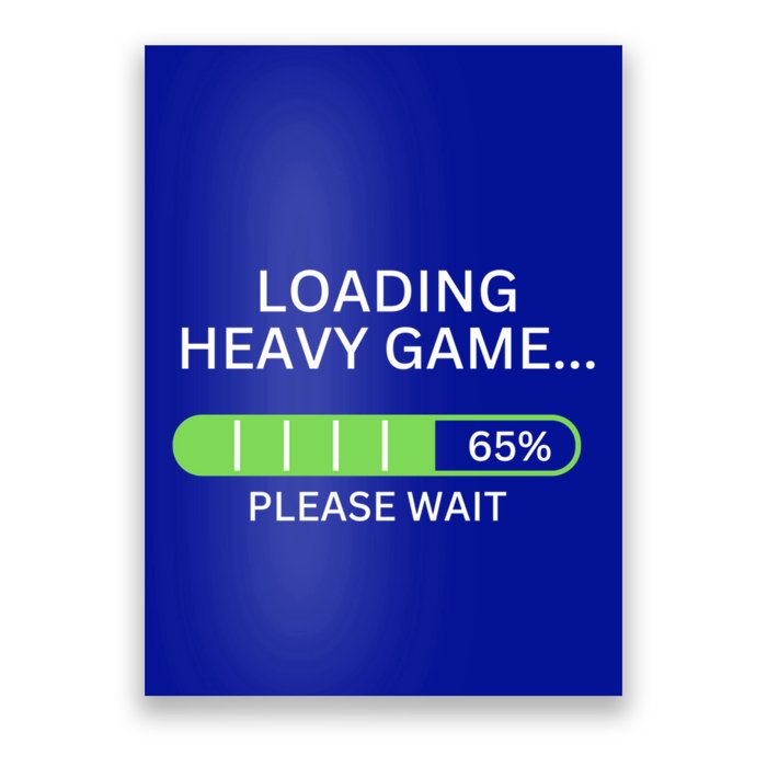 Loading Heavy Game Please Wait Funny Design Gift Poster