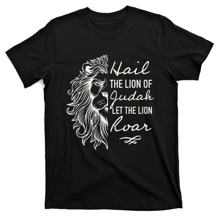 Lion Hail Hail Lion Of Judah Let The Lion Roar Christian T-Shirt