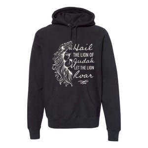 Lion Hail Hail Lion Of Judah Let The Lion Roar Christian Premium Hoodie