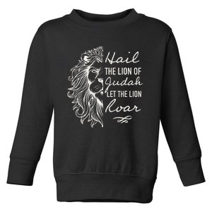 Lion Hail Hail Lion Of Judah Let The Lion Roar Christian Toddler Sweatshirt