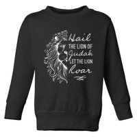 Lion Hail Hail Lion Of Judah Let The Lion Roar Christian Toddler Sweatshirt