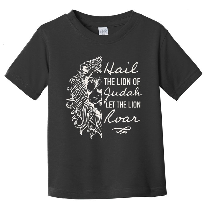 Lion Hail Hail Lion Of Judah Let The Lion Roar Christian Toddler T-Shirt