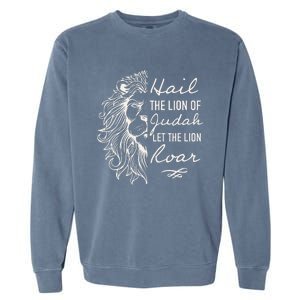 Lion Hail Hail Lion Of Judah Let The Lion Roar Christian Garment-Dyed Sweatshirt