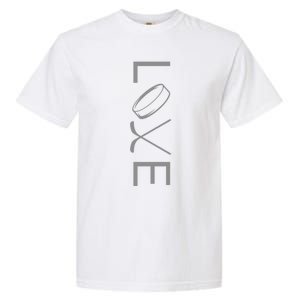 Love Hockey Hockey Gift Garment-Dyed Heavyweight T-Shirt