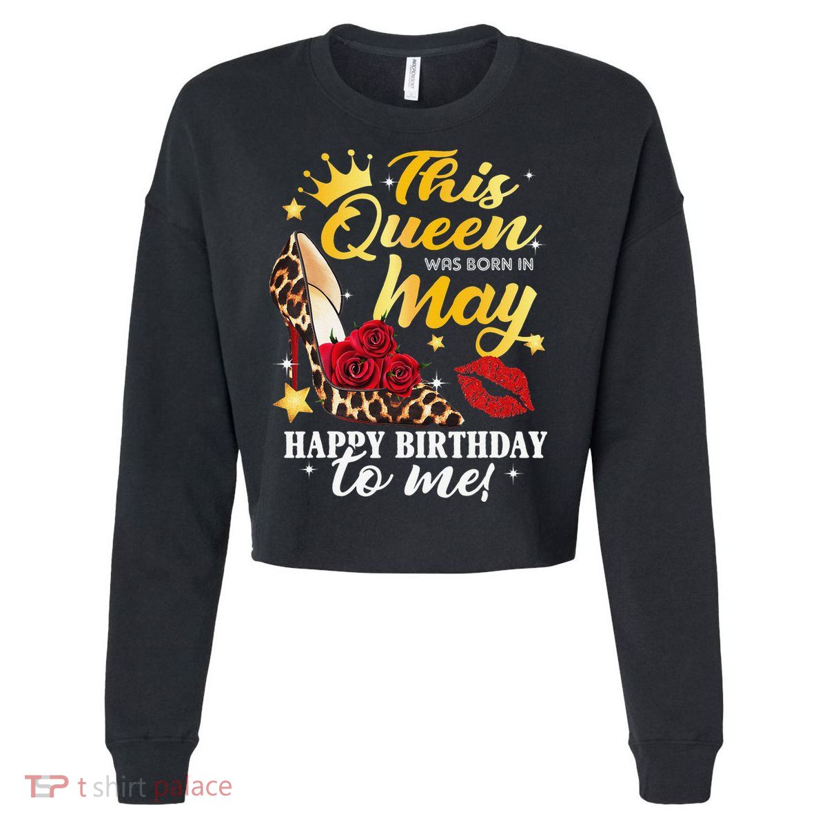 Leopard High Heel This Queen Was Born In May Happy Birthday Cropped Pullover Crew
