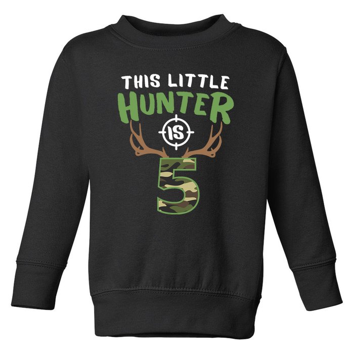 Little Hunter Is 5 Birthday Boys 5th Birthday Deer Hunter Toddler Sweatshirt