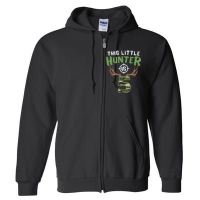 Little Hunter Is 5 Birthday Boys 5th Birthday Deer Hunter Full Zip Hoodie