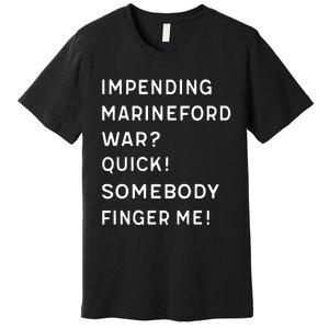 Liz Huyandere Impending Marineford War Quick Somebody Finger Me Premium T-Shirt