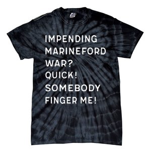 Liz Huyandere Impending Marineford War Quick Somebody Finger Me Tie-Dye T-Shirt