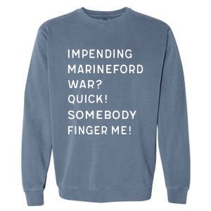 Liz Huyandere Impending Marineford War Quick Somebody Finger Me Garment-Dyed Sweatshirt