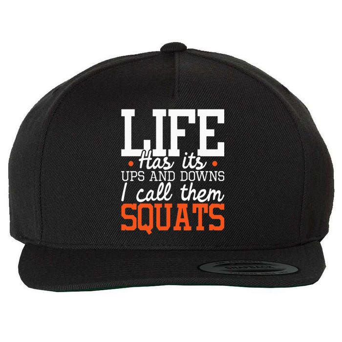 Life Has Its Ups And Downs Squats Weightlift Fitness Coach Wool Snapback Cap