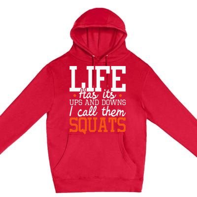 Life Has Its Ups And Downs Squats Weightlift Fitness Coach Premium Pullover Hoodie