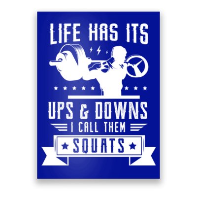 Life Has Ist Ups And Downs I Call Them Squats Fitness Gym Gift Poster