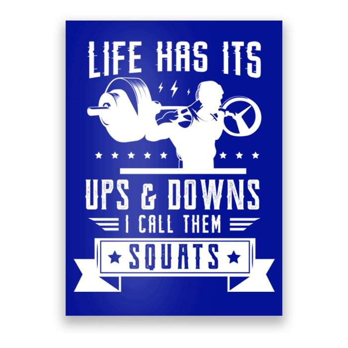 Life Has Ist Ups And Downs I Call Them Squats Fitness Gym Gift Poster