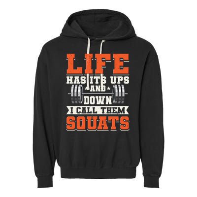Life Has Its Ups And Downs I Call Them Squats Funny Gym Gift Garment-Dyed Fleece Hoodie
