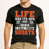 Life Has Its Ups And Downs I Call Them Squats Funny Gym Gift Performance Shirt