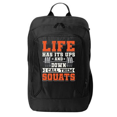 Life Has Its Ups And Downs I Call Them Squats Funny Gym Gift City Backpack