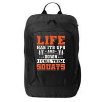 Life Has Its Ups And Downs I Call Them Squats Funny Gym Gift City Backpack