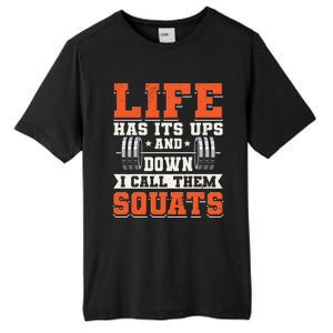 Life Has Its Ups And Downs I Call Them Squats Funny Gym Gift Tall Fusion ChromaSoft Performance T-Shirt