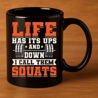 Life Has Its Ups And Downs I Call Them Squats Funny Gym Gift 11oz C Handle Ceramic Mug