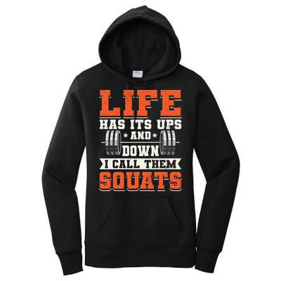 Life Has Its Ups And Downs I Call Them Squats Funny Gym Gift Women's Pullover Hoodie