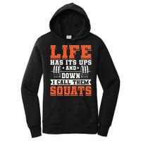 Life Has Its Ups And Downs I Call Them Squats Funny Gym Gift Women's Pullover Hoodie