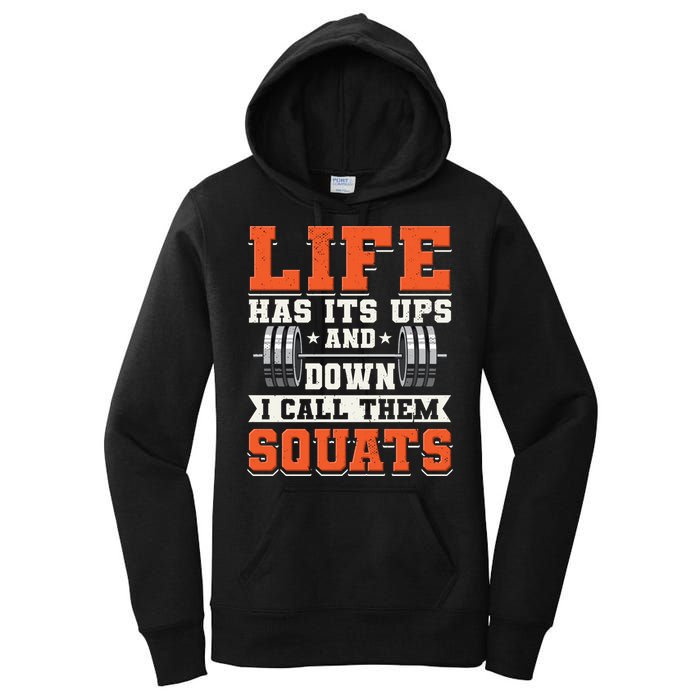 Life Has Its Ups And Downs I Call Them Squats Funny Gym Gift Women's Pullover Hoodie