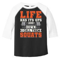 Life Has Its Ups And Downs I Call Them Squats Funny Gym Gift Toddler Fine Jersey T-Shirt