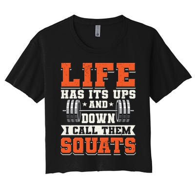 Life Has Its Ups And Downs I Call Them Squats Funny Gym Gift Crop Top