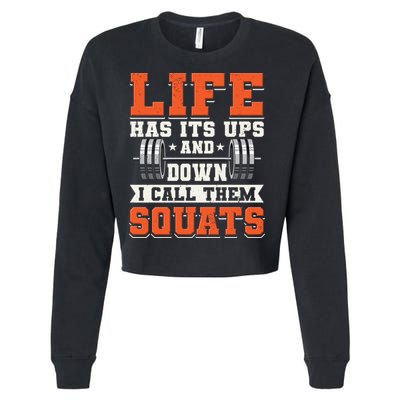Life Has Its Ups And Downs I Call Them Squats Funny Gym Gift Cropped Pullover Crew